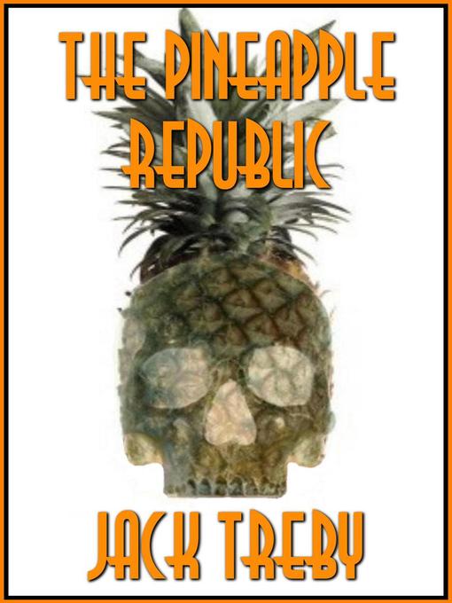Title details for The Pineapple Republic by Jack Treby - Available